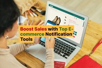 Boost Sales with Top E-commerce Notification Tools