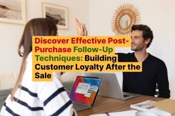 Discover Effective Post-Purchase Follow-Up Techniques_ Building Customer Loyalty After the Sale