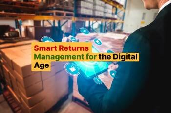 Smart Returns Management for the Digital Age