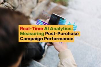 Real-Time AI Analytics_ Measuring Post-Purchase Campaign Performance